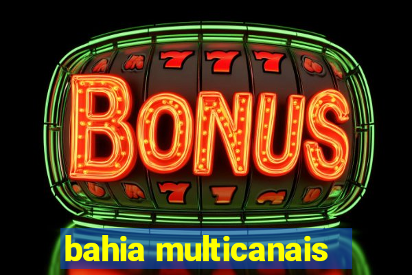 bahia multicanais